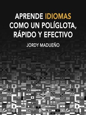 Aprende idiomas como un políglota, rápido y efectivo - Audiobook